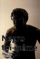 Couverture du livre « Negro toi-même » de Boyer et Negro et Deville aux éditions Isthme