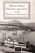 Couverture du livre « Hélène : ma cour ; poèmes du Mississippi » de William Faulkner aux éditions La Nerthe Librairie