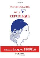 Couverture du livre « Autobiographie de la V République » de Leo Pitte aux éditions Fortuna