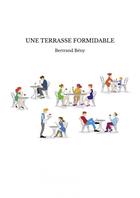 Couverture du livre « UNE TERRASSE FORMIDABLE » de Bertrand Beny aux éditions Thebookedition.com