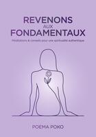 Couverture du livre « Revenons aux Fondamentaux : Méditations & conseils pour une spiritualité authentique » de Poema Poko aux éditions Books On Demand