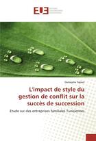 Couverture du livre « L'impact de style du gestion de conflit sur la succes de succession » de Tajouri Oumayma aux éditions Editions Universitaires Europeennes