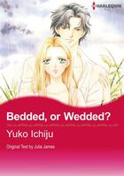 Couverture du livre « Bedded, or Wedded? » de Yuko Ichiju et James Julia aux éditions Harlequin K.k./softbank Creative Corp.
