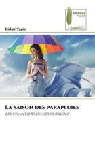 Couverture du livre « La saison des parapluies - les chantiers du devouement » de Tapie Didier aux éditions Muse