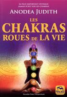 Couverture du livre « Les chakras roues de la vie ; pour vivre sereinement l'amour, la sexualité et retrouver le bien-être » de Judith Anodea aux éditions Macro Editions