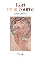 Couverture du livre « L'art de la courbe » de Olivier Goujon aux éditions Baudelaire