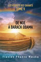 Couverture du livre « Les versets des savants t.5 ; de Noé à Barack Obama » de Flavien Phanzu Mwaka aux éditions Librinova