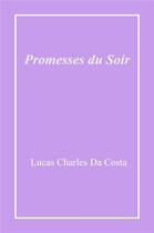 Couverture du livre « Promesses du soir » de Lucas Charles Da Costa aux éditions Librinova