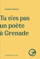 Couverture du livre « Tu n'es pas un poète à Grenade » de Najwan Darwish aux éditions Castor Astral