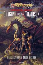 Couverture du livre « Dragonlance - destinées Tome 1 : dragons de la trahison » de Margaret Weis et Tracy Hickman aux éditions Bragelonne