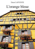 Couverture du livre « L'orange bleue » de Oscar Lafuente aux éditions Verone
