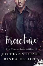 Couverture du livre « Des Liens Indestructibles Tome 6 : Fracture » de Jocelynn Drake et Rinda Elliott aux éditions Mxm Bookmark