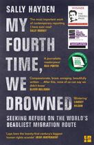 Couverture du livre « MY FOURTH TIME, WE DROWNED - SEEKING REFUGE ON THE WORLD''S DEADLIEST MIGRATION ROUTE » de Sally Hayden aux éditions Fourth Estate