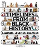 Couverture du livre « TIMELINES FROM BLACK HISTORY - LEADERS, LEGENDS, LEGACIES » de  aux éditions Dorling Kindersley