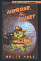 Couverture du livre « Murder, My Tweet » de Hale Bruce aux éditions Houghton Mifflin Harcourt