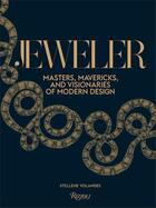 Couverture du livre « Jeweler: masters, mavericks, and visionaries of modern design » de  aux éditions Rizzoli