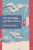 Couverture du livre « The Partridge and the Pelican » de Crowther Rachel aux éditions Bookline And Thinker Digital