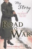 Couverture du livre « ROAD TO WAR: A FIRST WORLD WAR GIRL'S DIARY, 1916-1917 » de Valerie Wilding aux éditions Scholastic