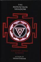 Couverture du livre « THE MOUNTAIN SHADOW » de Gregory David Roberts aux éditions Little Brown Uk