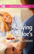 Couverture du livre « Staying at Joe's (Mills & Boon Superromance) » de Altman Kathy aux éditions Epagine