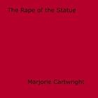 Couverture du livre « The Rape of the Statue » de Marjorie Cartwright aux éditions Epagine