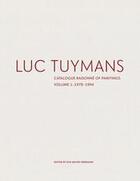 Couverture du livre « Luc Tuymans: catalogue raisonné of paintings volume I: 1978-1994 » de Eva Meyer-Herrmann aux éditions David Zwirner