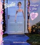 Couverture du livre « Barbie ; la magie de la fete » de  aux éditions Le Livre De Poche Jeunesse