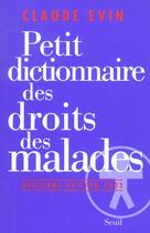 Couverture du livre « Petit dictionnaire des droits des malades (édition 2003) » de Claude Evin aux éditions Seuil