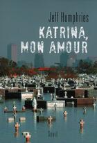 Couverture du livre « Katrina, mon amour » de Humphries Jeff aux éditions Seuil