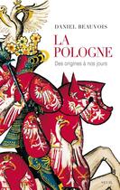 Couverture du livre « La Pologne ; des origines à nos jours » de Daniel Beauvois aux éditions Seuil