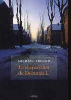 Couverture du livre « La disparition de Deborah L. » de Michael Freund aux éditions Seuil