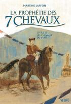 Couverture du livre « La prophétie des 7 chevaux t.3 ; les chevaux du vent » de Martine Laffon aux éditions Seuil Jeunesse