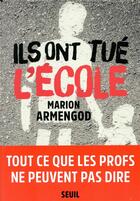 Couverture du livre « Ils ont tué l'école » de Marion Armengod aux éditions Seuil
