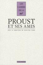 Couverture du livre « Les cahiers de la NRF ; Proust et ses amis ; actes du colloque de la fondation Singer-Polignac » de  aux éditions Gallimard