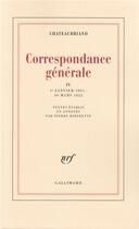 Couverture du livre « Correspondance générale t.4 » de François-René De Chateaubriand aux éditions Gallimard