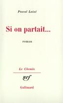 Couverture du livre « Si on partait... » de Pascal Laine aux éditions Gallimard