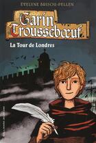 Couverture du livre « Garin Trousseboeuf Tome 12 : la tour de Londres » de Evelyne Brisou-Pellen aux éditions Gallimard-jeunesse