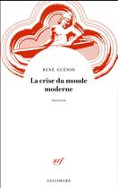 Couverture du livre « La crise du monde moderne » de Rene Guenon aux éditions Gallimard