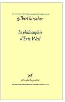 Couverture du livre « La philosophie d'Éric Weil » de Kirscher G aux éditions Puf
