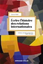 Couverture du livre « L'histoire des relations internationales - geneses, concepts, perspectives » de Laurence Badel aux éditions Armand Colin