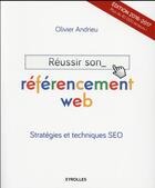 Couverture du livre « Réussir son référencement web ; stratégies et techniques SEO (édition 2016-2017) » de Olivier Andrieu aux éditions Eyrolles