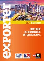 Couverture du livre « Exporter : exporter ; pratique du commerce international (27e édition) » de David Parker et Collectif et Eleonore Venin et Florence Gervais et Eric Guillermain aux éditions Foucher