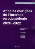 Couverture du livre « Annales corrigées de l'internat en odontologie 2020-2022 » de Collectif et Alexandre Baudet aux éditions Maloine