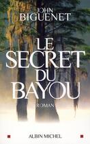 Couverture du livre « Le secret du Bayou » de Biguenet-J aux éditions Albin Michel