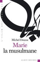 Couverture du livre « Marie la musulmane » de Michel Dousse aux éditions Albin Michel