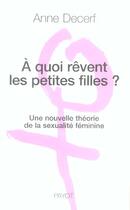 Couverture du livre « Quoi revent les petites filles ? (a) » de Anne Decerf aux éditions Payot