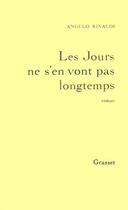 Couverture du livre « Les jours ne s'en vont pas longtemps » de Angelo Rinaldi aux éditions Grasset