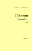 Couverture du livre « L'amour familial » de Dupechez Charles F. aux éditions Grasset Et Fasquelle