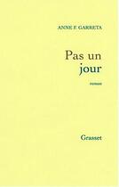 Couverture du livre « Pas un jour » de Anne F. Garreta aux éditions Grasset Et Fasquelle