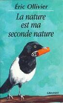 Couverture du livre « La nature est ma seconde nature » de Eric Ollivier aux éditions Grasset